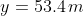 y=53.4\, m