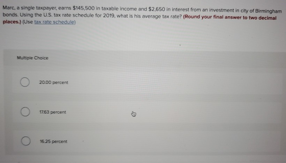 Marc, a single taxpayer, earns $145,500 in taxable income and $2,650 in interest from an investment in city of Birmingham bon
