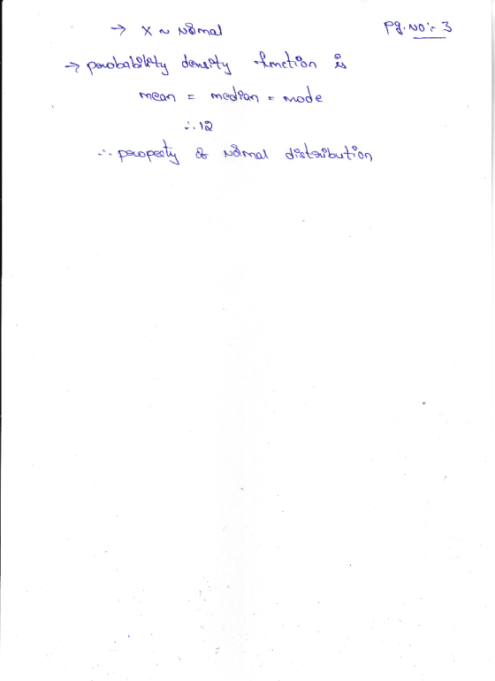- Xa. Ninal pg.nor 3 > probability density function as mean = medran = mode Lila property of noimal distribution
