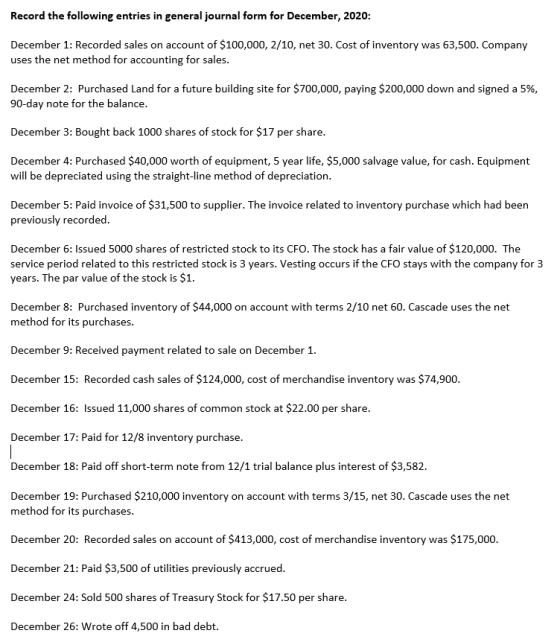 Record the following entries in general journal form for December, 2020: December 1: Recorded sales on account of $100,000, 2