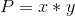 P=x*y