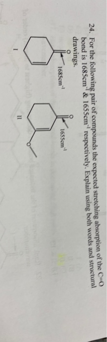 24. For the following pair of compounds the expected stretching absorption of the Co bond is 1685cm& 1655cm respectively. Ex