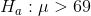 H_a:\mu>69