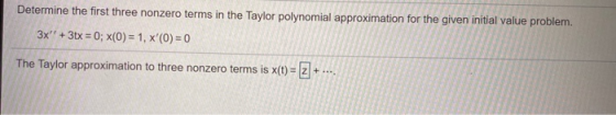 Determine the first three nonzero terms in the Taylor polynomial approximation for the given initial value problem. 3x + 3t
