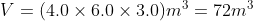 V= (4.0 \times 6.0 \times 3.0)m^3= 72m^3