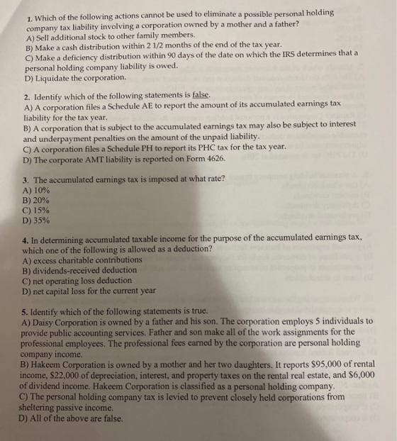 1. Which of the following actions cannot be used to eliminate a possible personal holding company tax liability involving a c