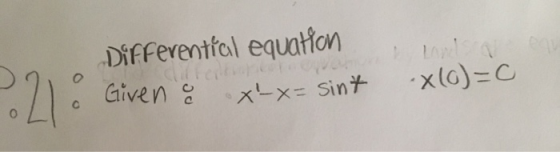 2212 Differential equation Chic Given & x-x= sint Love *x()=0