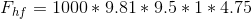 F_{hf}=1000*9.81*9.5*1*4.75