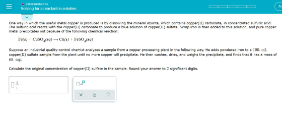 = O STOICHIOMETRY Solving for a reactant in solution One way in which the useful metal copper is produced is by dissolving th