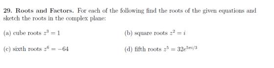 29. Roots and Factors. For each of the following find the roots of the given equations and sketch the roots in the complex pl