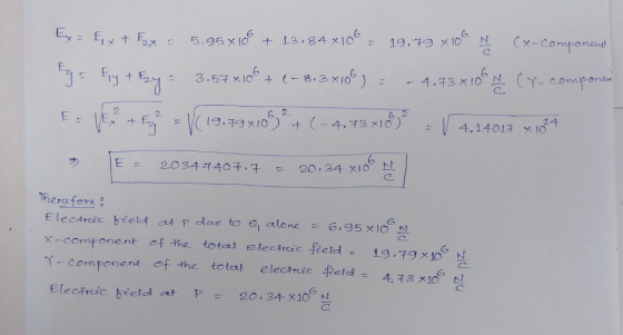 2 2. 6 E: 2.0 34 40チ·チ 20,34 x10°N, Therefos Electric beerd at P due to e, aleneニ6.95x10스. x-component of the tota/ efecfrcicferd= 19,79xc N Y-component of the tota/ electric feel = 4·73X1C ,C Elecfrcic beeld af. P = 20.34. x10