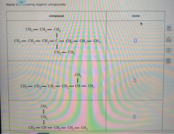 Name t...owing organic compounds: compound name CH3 - CH2 - CH2 CH2 - CH2 - CH2 - C - CH2 - CH2 - CH2 olo CH, — CH BI Сн, | C