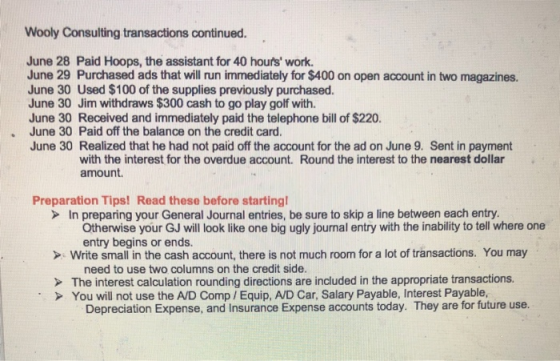Wooly Consulting transactions continued. June 28 Paid Hoops, the assistant for 40 hours work. June 29 Purchased ads that wil