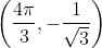 \left ( \frac{4\pi}{3},-\frac{1}{\sqrt{3}} \right )
