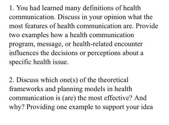 1. You had learned many definitions of health communication. Discuss in your opinion what the most features of health communi