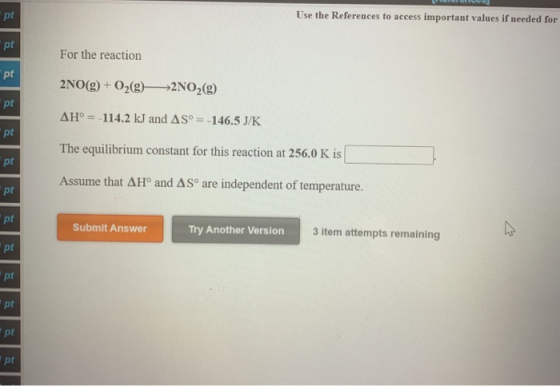 pt Use the References to access important values if needed for pt For the reaction pt 2NO(g) + O2(g)—>2NO2(g) pt AH° = -114.2
