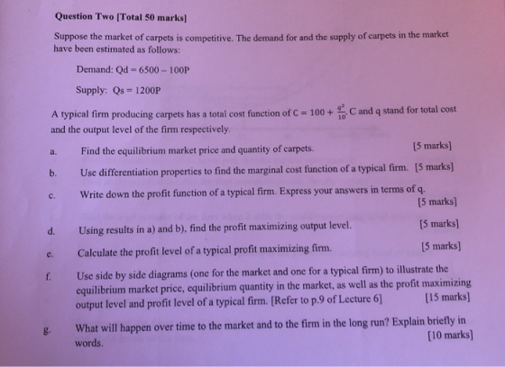 Question Two [Total 50 marks] Suppose the market of carpets is competitive. The demand for and the supply of carpets in the m