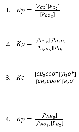 1. Kp = Pco][Poz] 1. Kp = [P.coz] 2. Kp = [Pco-][PHyo] [PC2H6][P02] 3. Kc = [CH3C00][H3O+] [CH3COOH][H20] 4. Kp = [Proz][PH2]