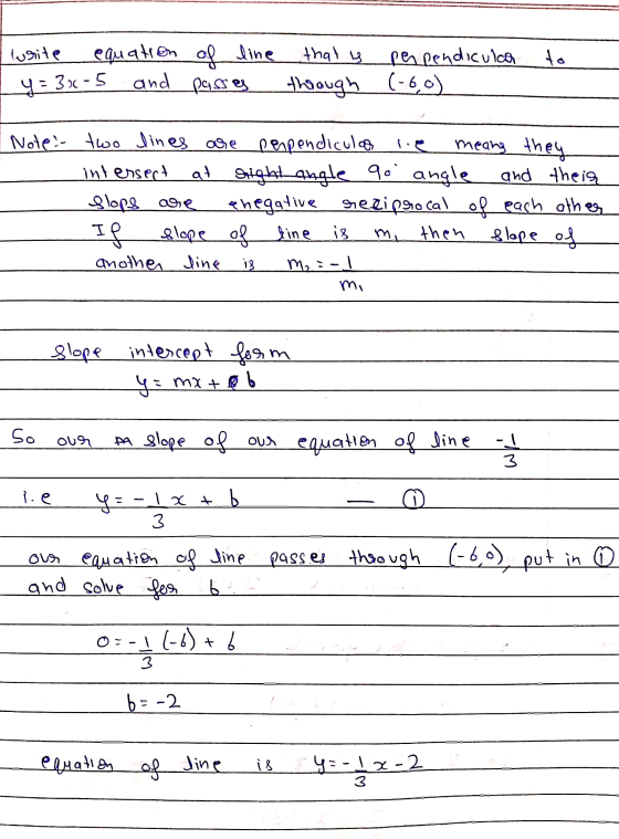 write equation of line that is perpendiculca to through (-6,0) y = 32-5 and passes Note :- two lines are perpendiculas lie me
