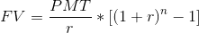 FV = \frac{PMT}{r} * \left [ (1+ r )^{n} - 1 \right ]