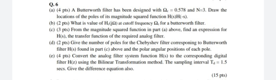 Q.6 (a) (4 pts) A Butterworth filter has been designed with 22. = 0.578 and N=3. Draw the locations of the poles of its magni
