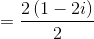 =\frac{2\left(1-2i\right)}{2}
