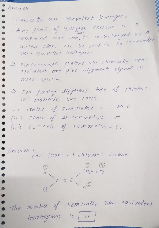 Answes not Chemically non-equivalent Hydrogens Any group of Hydrogen present in a compound that can be interchanged by a mirr
