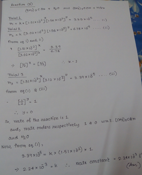 Reaction (2) (CH3) 3 C Br + H₂O - (CH3) 3 COH + HBD Trrial 1 mi = kx (1,51x172] [1.56x1523° = 3.89x1o5...) Troial 2 = 6.78*10