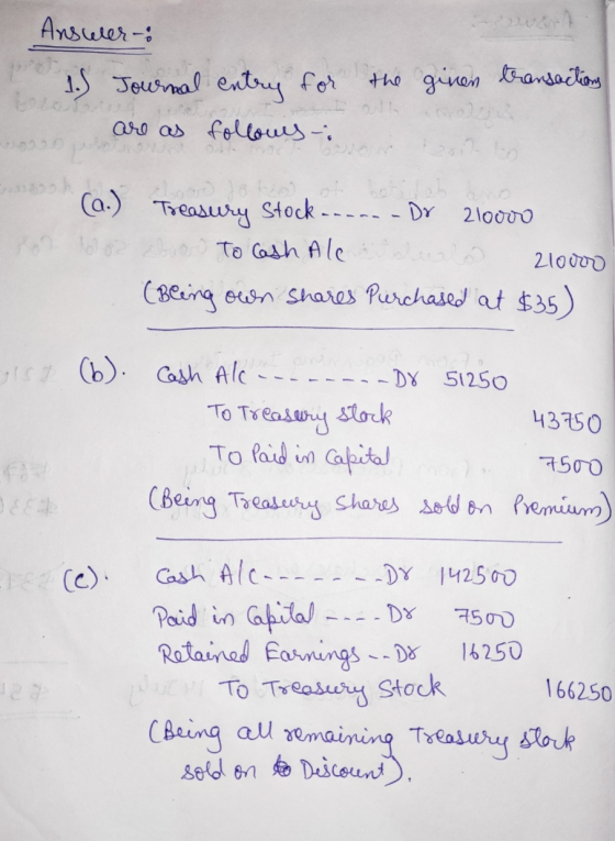 Answer: the ginen transactions 1.) Journal entry for are as follows: (a.) ooo to Treasury stock.. Dr 21000o To Cash Ale 2loro