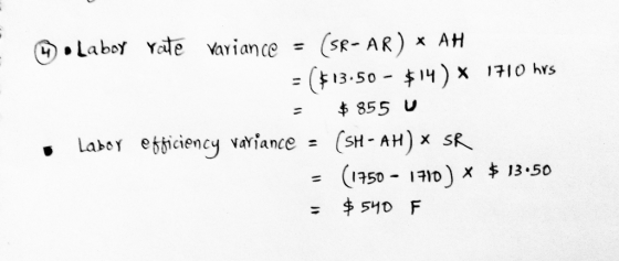 Laboy rate variance = (sR-AR) * AH = ($13.50 - $14) * 1710 hrs = $ 855 U Labor efficiency variance = (SH-AH) * SR = (1750 - 1