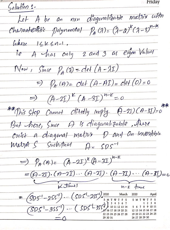 Friday ................ Solution & - Let A be an nxn diagonalizable matrix with Characteristic Polynempal Pa (a)= (–29 (1–37