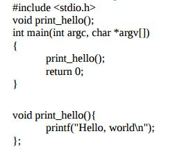 #include <stdio.h void print hello0; int main(int argc, char *argv[]) print hello0; return 0; void print hello(){ printf(Hello, worldln);