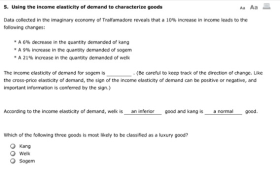 5. Using the income elasticity of demand to characterize goods Aa Aa Data collected in the imaginary economy of Tralfamadore