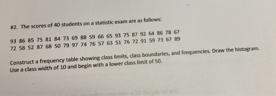 #2. The scores of 40 students on a statistic exam are as follows: 93 86 85 75 81 84 73 69 88 59 66 65 93 75 87 92 64 86 78 67