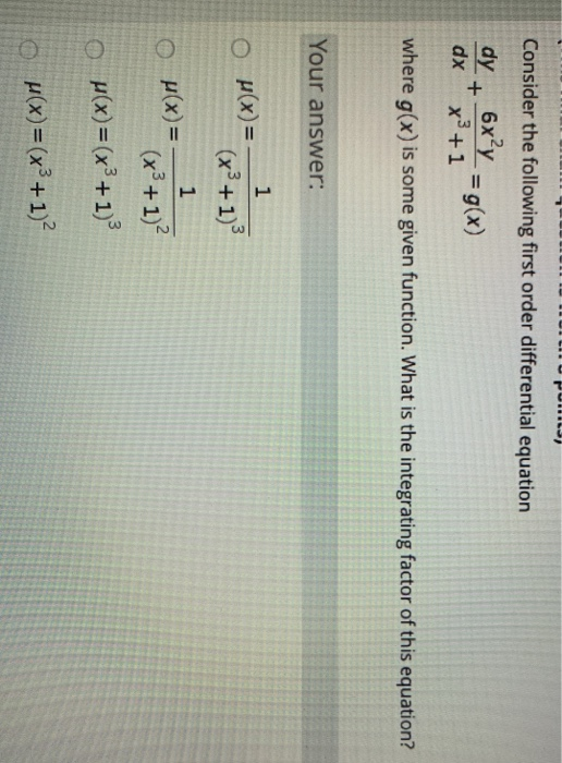 PULUI Consider the following first order differential equation dy 6x?y + = g(x) dx x + 1 where g(x) is some given function. W