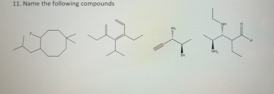 11. Name the following compounds NH H NHL Bn