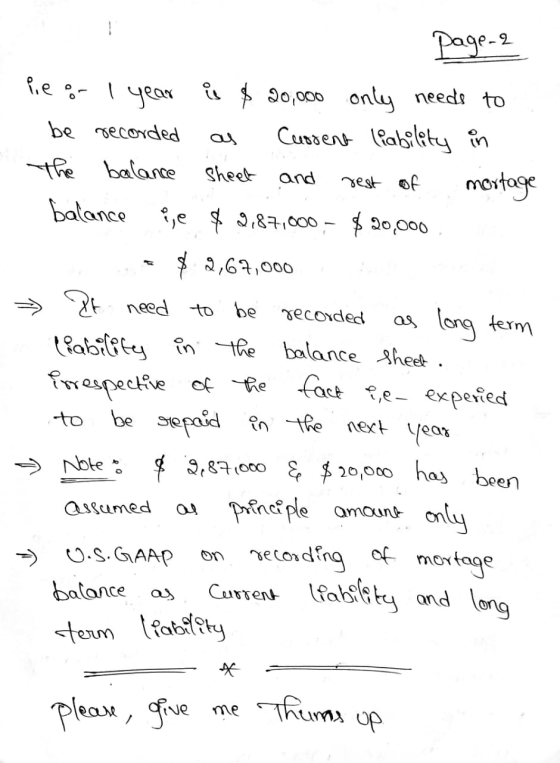 page-2 pie o 1 year is $20,000 only needs to be recorded as Cussent liability in the balance sheet and rest of mortage balanc