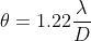 \theta=1.22\frac{\lambda }{D}\rightarrow \theta=1.22 \left (\frac{500\times10^{-9}m}{10.8\times10^{-3}m} \right ) \rightarrow \theta=5.648\times10^{-5}rad
