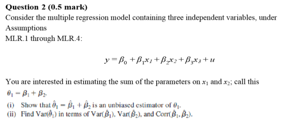 Question 2 0 5 Mark Consider The Multiple Regression Model Containing Three Independent 
