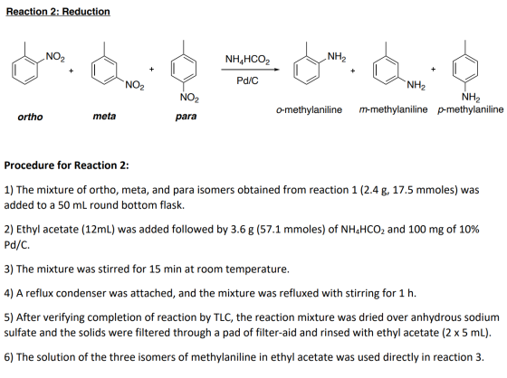 Reaction 2: Reduction NO2 NH4HCO2 NH2 + NO2 Pd/C NO2 NH2 NH2 m-methylaniline p-methylaniline 0-methylaniline ortho meta para