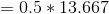 =0.5*13.667