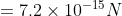 =7.2\times 10^{-15} N