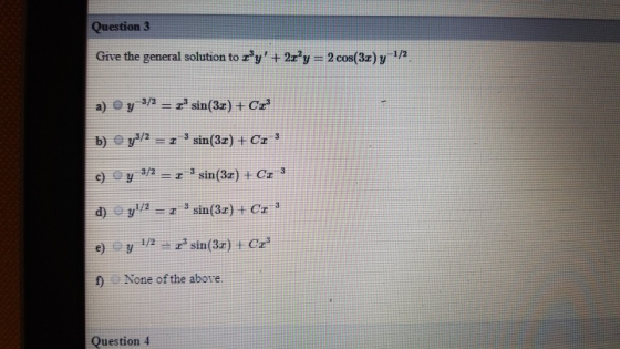 Question 3 Give the general solution to ry+ 2 y -2 cos(3z) y 1/2 3/2 r3 sin(3r) +Cr a) b) y/2 sin (3z) + Cr 3 = T 3 sin(3z)