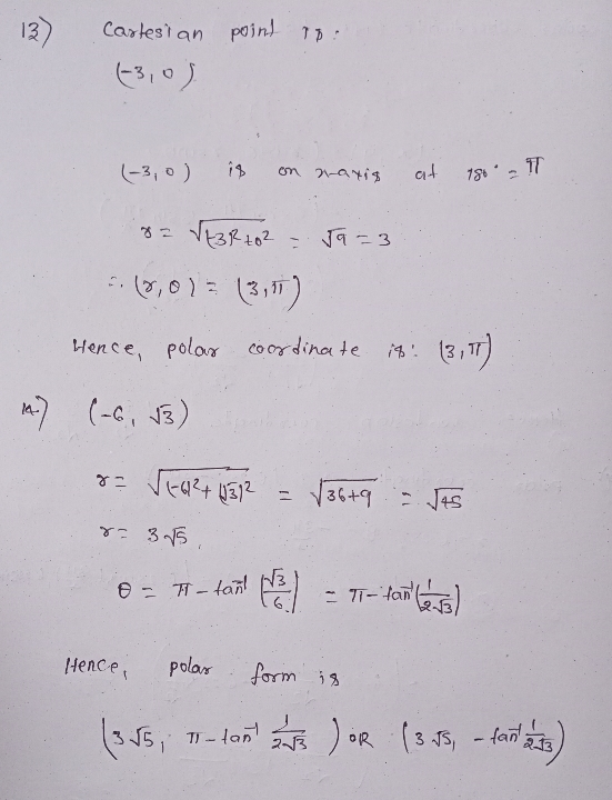 12) Cartesian point TO: (-3,0) (-3,0) 18 on z-axis at 180° - T Ja = 3 sa Varto? 5.10,0)= (3,17) Hence, polar coordinate 14! 1