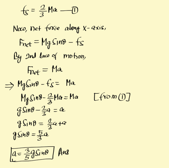 fs= 2 Ma Noco, Net force along X-exis, Fnet - Mg Sino - fs By Ind lowo of mohon, Fhet = Ma » Mg Sino - fs= Ma My Sing- ŽMQ =