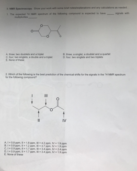II. NMR Spectroscopy. Show your work with some brief notes/explanations and any calculations as needed. 1. The expected H NM