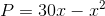 P=30x-x^2