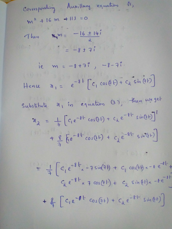 Corresponding Ancillary equation is m² + 16m a 113 = 0 Then am – 16 + 141 - 8 + 7i ie m= -8+7i, -8-7i. Hence &, - est [c, cos