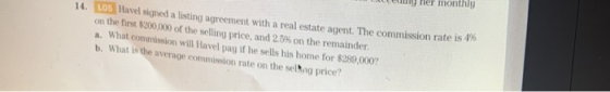 Ullung Her monthly 14. LOS Havel signed a listing agreement with a real estate agent. The commission rate is 1 on the first $