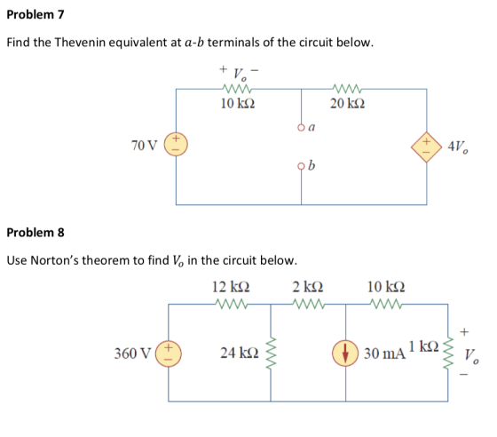 Problem 7 Find the Thevenin equivalent at a-b terminals of the circuit below. + ν - Λ 10 kΩ 20 kΩ 70v (E) Problem 8 Use Norto